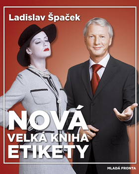 Nová velká kniha etikety - Ladislav Špaček - Kliknutím na obrázek zavřete